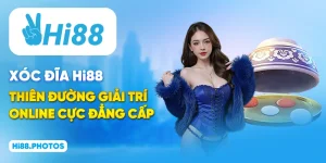 Xóc Đĩa Hi88 - Thiên Đường Giải Trí Online Cực Đẳng Cấp