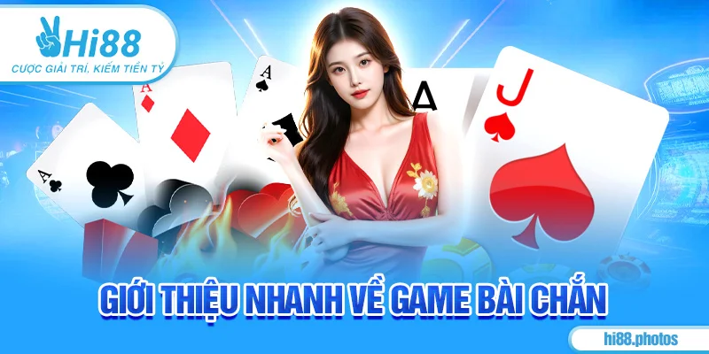 Giới thiệu nhanh về game bài Chắn