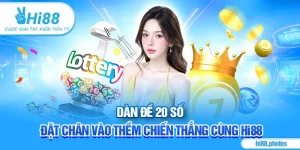 Dàn Đề 20 Số - Đặt Chân Vào Thềm Chiến Thắng Cùng Hi88